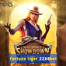 fortune tiger 2288bet